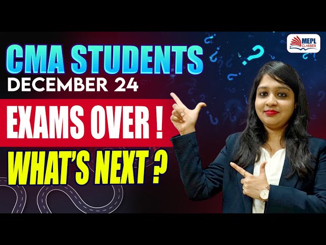 CMA Students December 24 Exams OVER - What's NEXT❓| MEPL- Divya Agarwal Mam