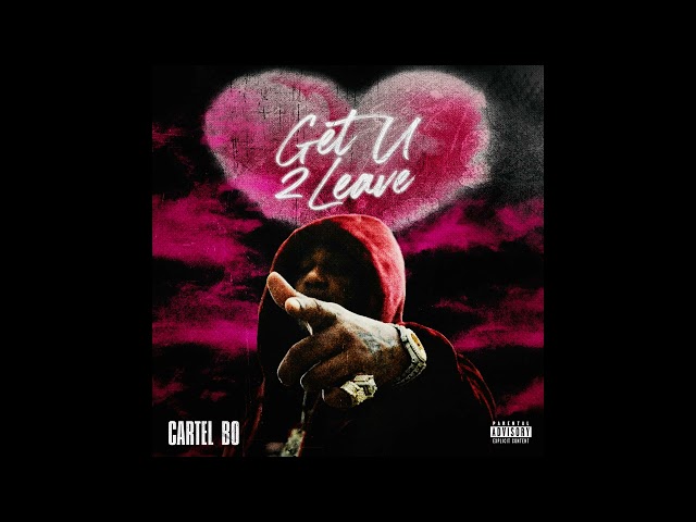 Cartel Bo - Get U 2 Leave (Official Audio)