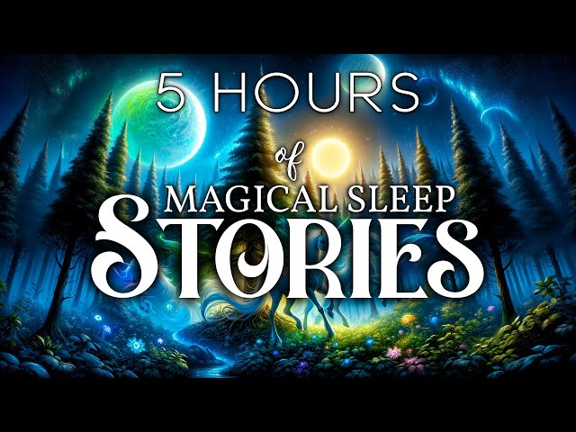 A Cozy Sleep Story Collection: 5 HOURS of Continous, Magical Sleep Stories