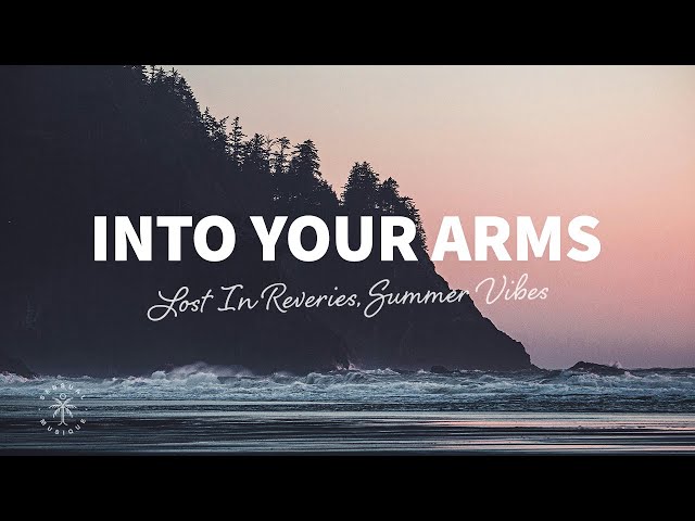 Lost In Reveries, Summer Vibes - Into Your Arms (Lyrics)