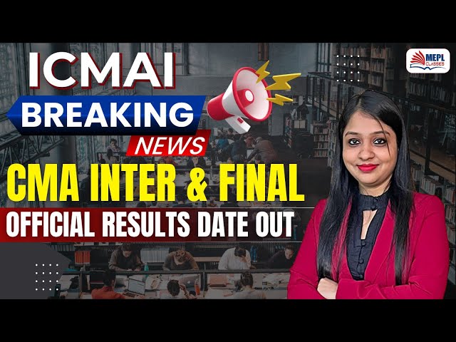 ICMAI BREAKING NEWS | CMA Inter & Final Dec 24 - Result Date Out |  MEPL-Divya Agarwal Mam