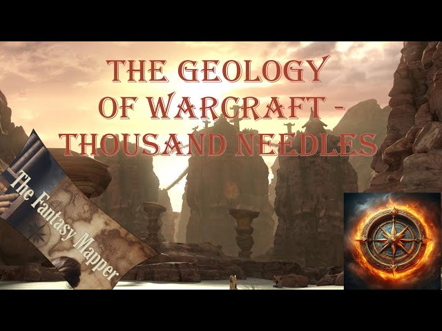 The Geology of Warcraft - Thousand Needles - Sedimentology masterclass