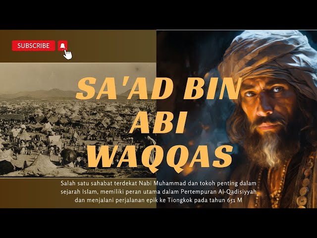 KISAH SA'AD BIN ABI WAQQAS - SAHABAT NABI YANG MENGENALKAN ISLAM KE TIONGKOK