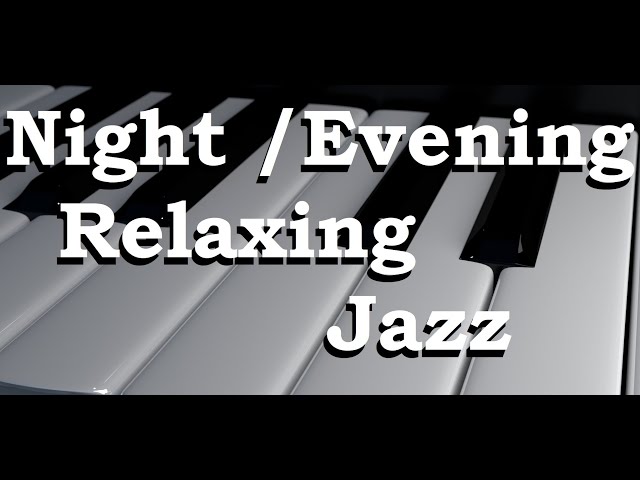 Night / Evening Relaxing Jazz Music - Relaxing Music