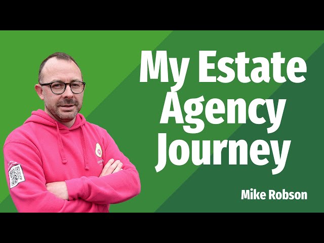 My Estate Agency Journey - Mike Robson