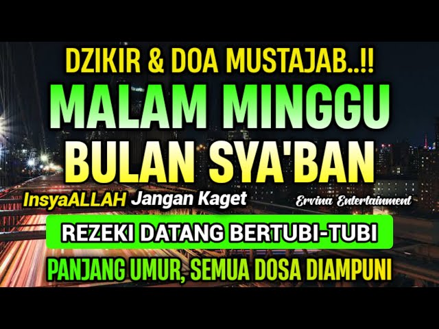 Dzikir Mustajab Malam Minggu Sya'ban !! InsyaAllah Rezekimu Mengalir Deras, Night Dua, Zikir Malam