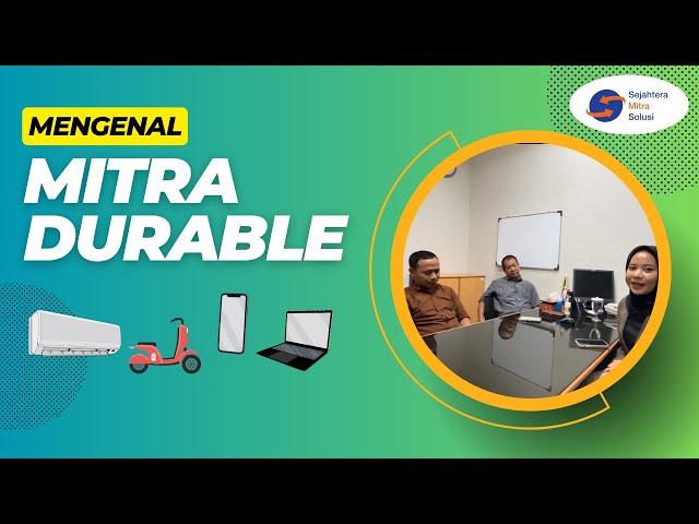 Mengenal Mitra Durable - Pekerjaan, Definisi, Tantangan, dan Pengalaman (Part 1)