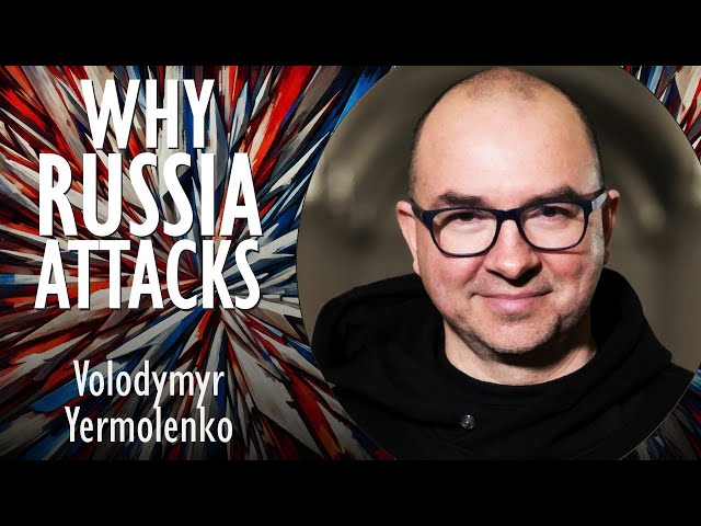 Volodymyr Yermolenko - Why Russia Attacks its Neighbours - Imperial Trauma that Triggers Violence.