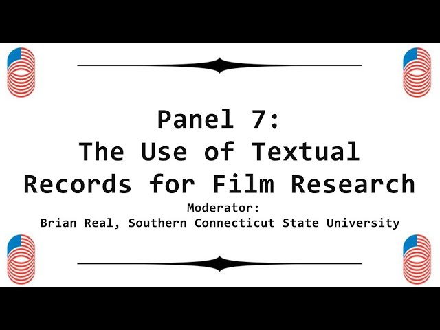 Films of State Conference - Panel 7: The Use of Textual Records for Film Research