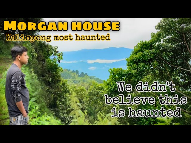 EP 1. Morgan House | Kalimpong most haunted house | The Loyal Bengal