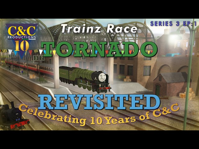 Trainz Race S3 Ep:1 - Tornado Revisited | C&C 10th Anniversary Special!