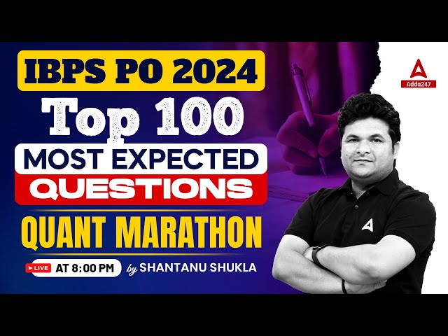 IBPS PO 2024 | Quant Top 100 Most Expected Questions | By Shantanu Shukla