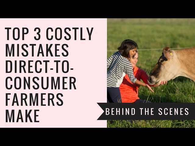 Top 3 Mistakes Small Farmers Make Selling Direct-to-Consumer