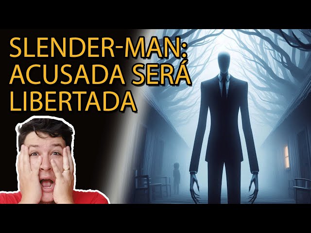 JOVEM que atacou AMIGA para AGRADAR o SLENDER-MAN vai ser solta