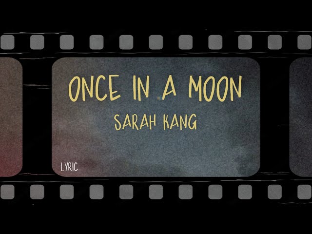 sarah kang - once in a moon (Lyrics)