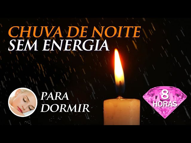 (8 Horas) CHUVA de NOITE Sem ENERGIA - Música para Dormir e Meditar