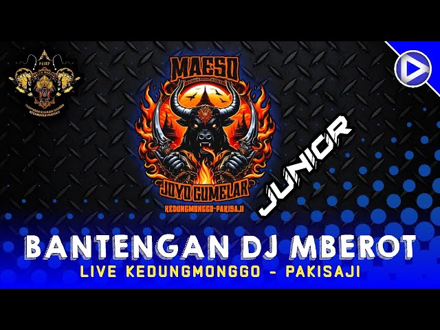 BANTENGAN DJ MBEROT‼️MAESO JOYO GUMELAR JUNIOR | Kedungmonggo - Pakisaji