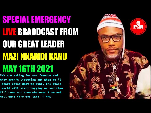 Mazi Nnamdi Kanu Emergency LIVE Broadcast | May 16Th 2021