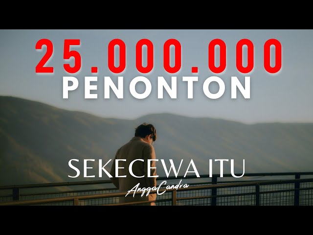 Angga Candra - Sekecewa Itu ( Official Music Video )