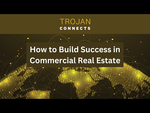 Trojan Connects: How to Build Success in Commercial Real Estate