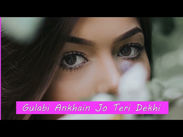 Gulabi Ankhain Jo Teri Dekhi Song By Atif Aslam Hindi/Urdu