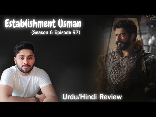 Establishment Usman Season 6 Episode 97 Explained in Urdu Hindi Overview