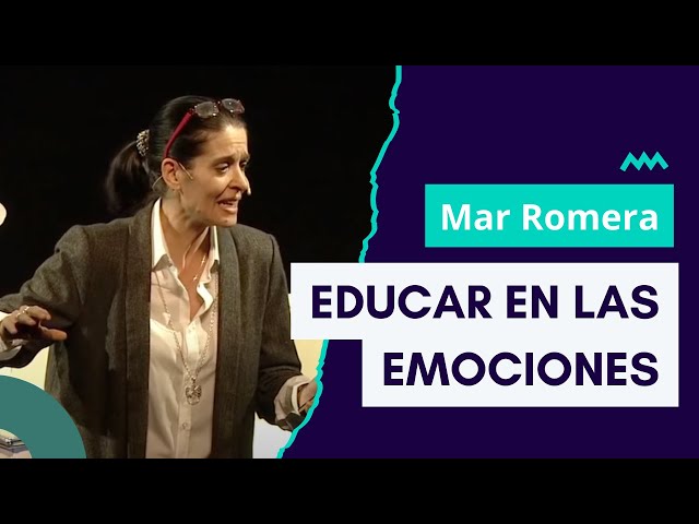 Mar Romera: Cómo educar en las emociones