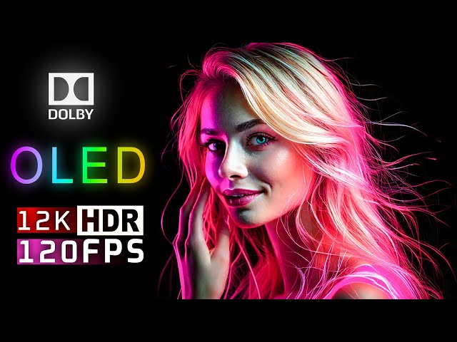 12K HDR UNREAL OLED BEAUTY OF THE WORLD 120 FPS | DOLBY VISION