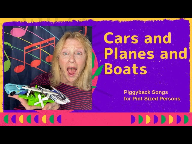 Cars and Planes and Boats: A Kids Transportation Singalong