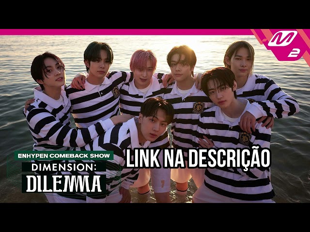 [LEGENDADO] [ENHYPEN COMEBACK SHOW]  'DIMENSION : DILEMMA'