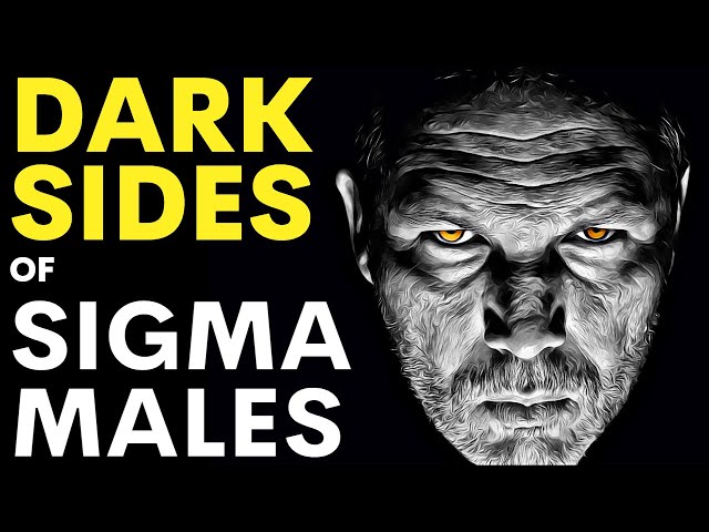 Dark Sides of Sigma Males