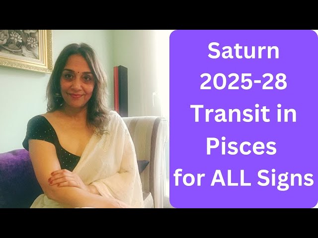 Saturn 2025-28 Transit in Pisces for ALL Signs