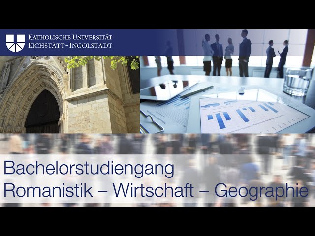 Romanistik – Wirtschaft – Geographie (Bachelor): Studiengänge der KU