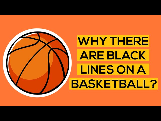 Why There Are Black Lines On A Basketball?