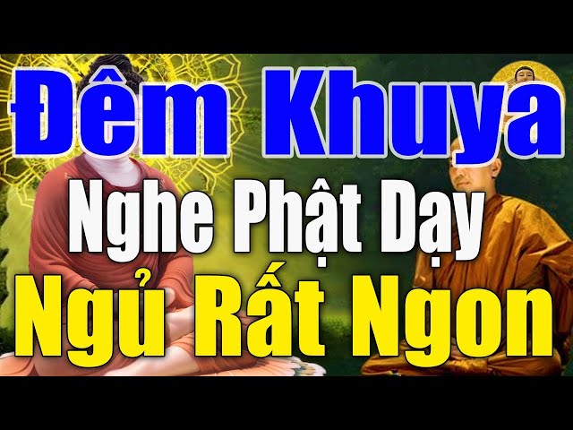 Đêm Khó Ngủ Nghe Người Có Tâm Ắt Hưởng Phúc Lành - Lời Phật Dạy Về Chữ Tâm Cực Hay #Mới