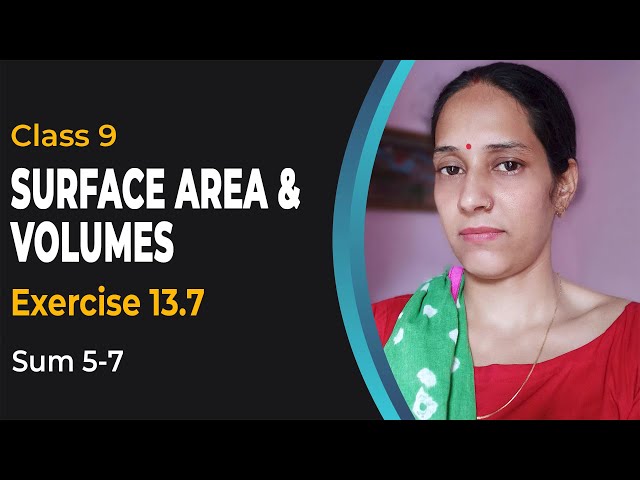 Class 9th Maths Chapter 13 Surface Area & Volume Exercise 13.7 Sum 5-7 | Class 9 Maths