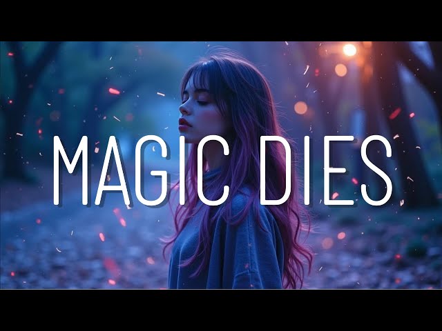 When the Magic Dies 🎧🎼📀Melodic Dubstep / Futurebass 💕