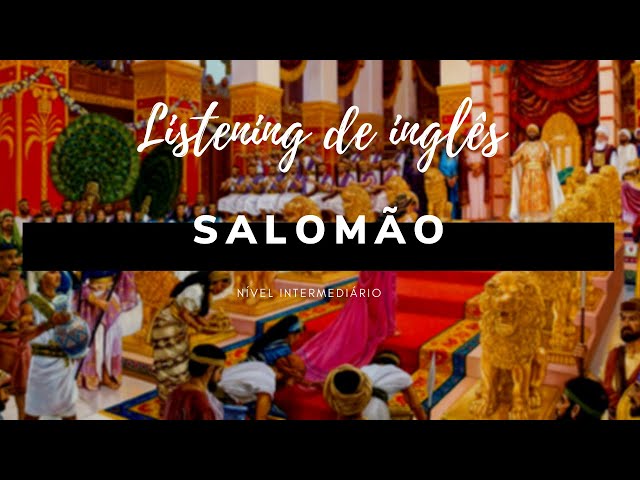 SOLOMON'S STORY - A História de Salomão - LISTENING - Pratique seu Inglês com histórias Bíblicas