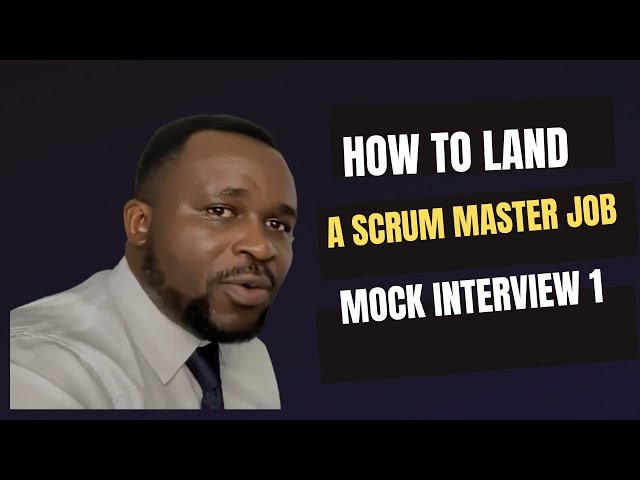 Land Your First Scrum Master Job with Ease: Mock Interview