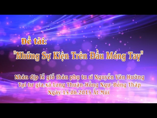 Đề tài: Những Sự Kiện Trên Đầu Móng Tay – Đ.Đ Hai Luốc