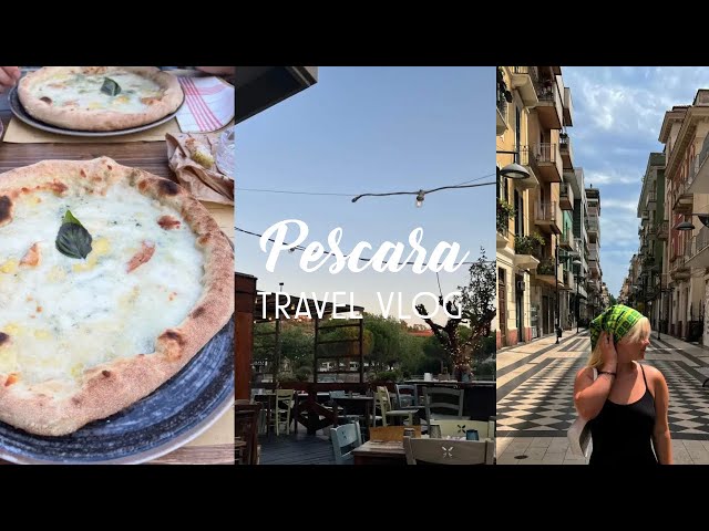 ITALY TRAVEL VLOG | PESCARA | lots of exploring & eating !