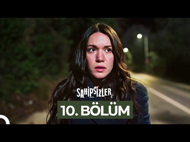 Sahipsizler 10. Bölüm