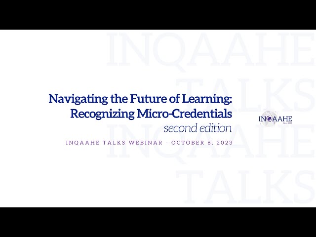 INQAAHE Talks - Navigating the Future of Learning: Recognizing Micro-Credentials (second edition)