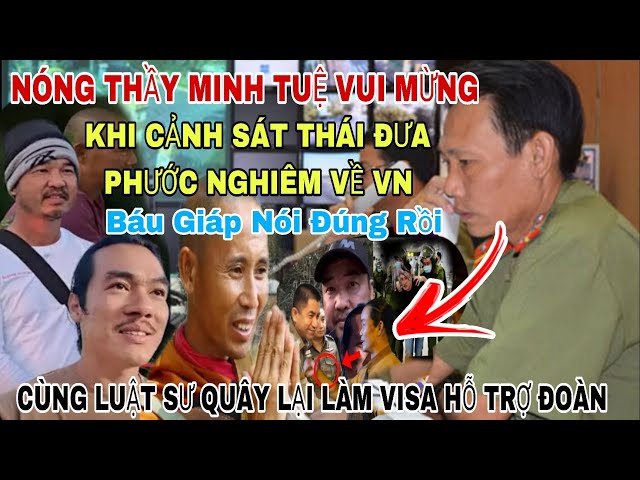 Nóng Thầy Vui Mừng Khi Cảnh Sát Đưa Phước Nghiêm Về VN Anh Báu Giáp Nói Đúng Hứa Quây Lại Hỗ Trợ