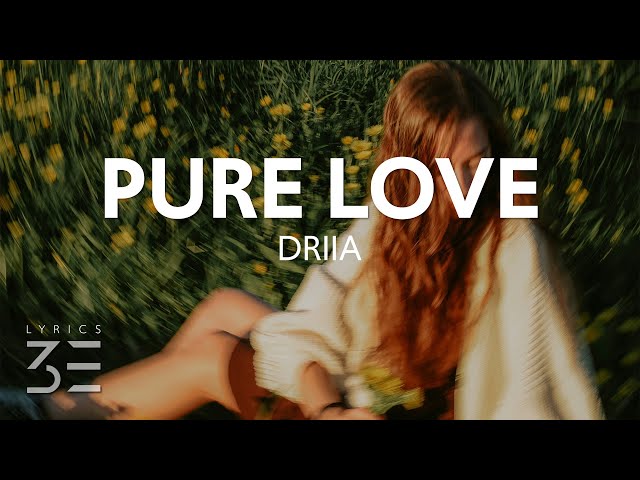 DRIIA - PURE LOVE (Lyrics)