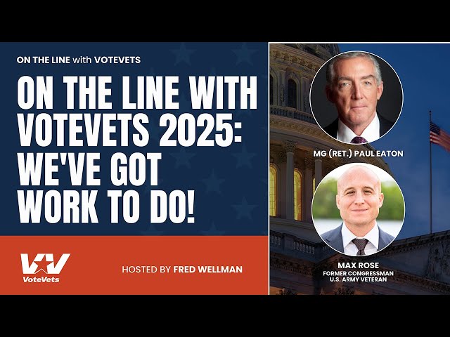 On the Line with VoteVets 2025: We've got work to do!