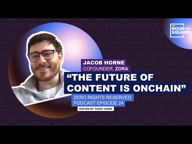 "The Future of Content is Onchain" with Zora Cofounder Jacob Horne | ZEROPOD Episode 24