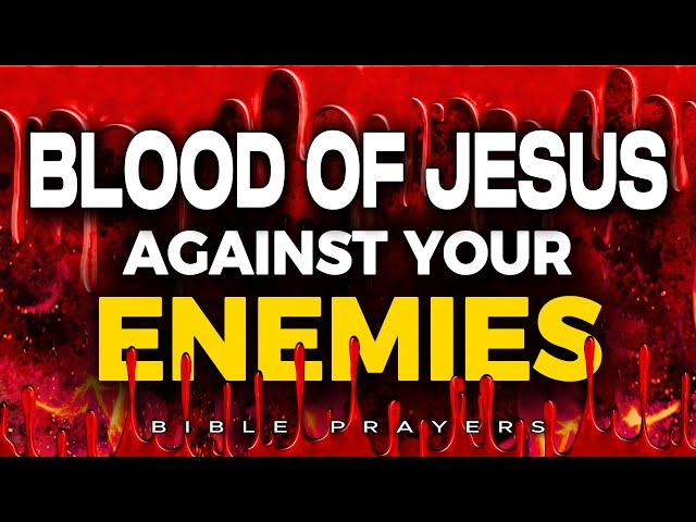 Plead the BLOOD of JESUS Against Your Enemies' Wicked Plans 🔥 Powerful Spiritual Warfare Prayer