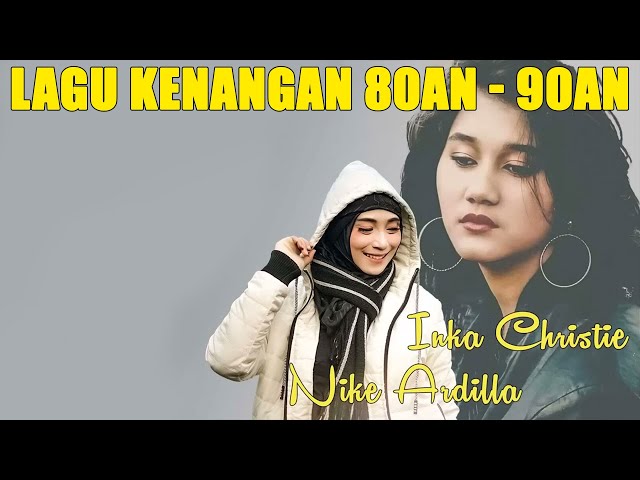 12 Lagu Kenangan 80an 90an Inka Christie, Nike Ardilla