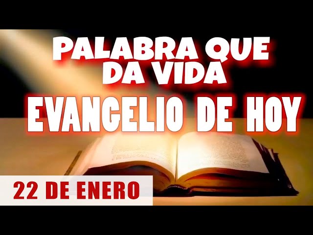 EVANGELIO DE HOY l MIÉRCOLES 22 DE ENERO | CON ORACIÓN Y REFLEXIÓN | PALABRA QUE DA VIDA 📖